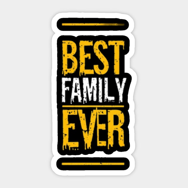 Best family ever Sticker by TshirtMA